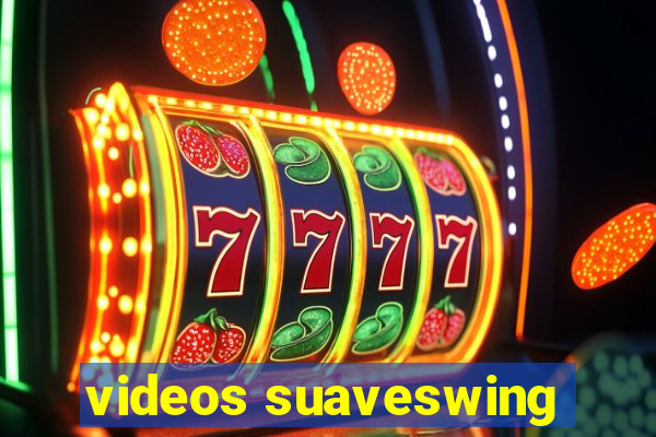 videos suaveswing